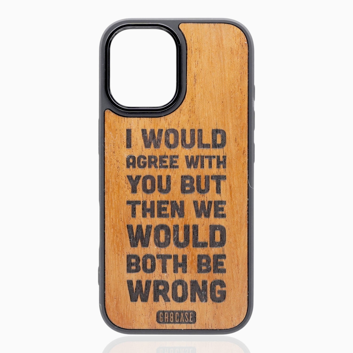 The Brutal Truth | Sarcastic Quote | GR8CASE Wood Phone Case