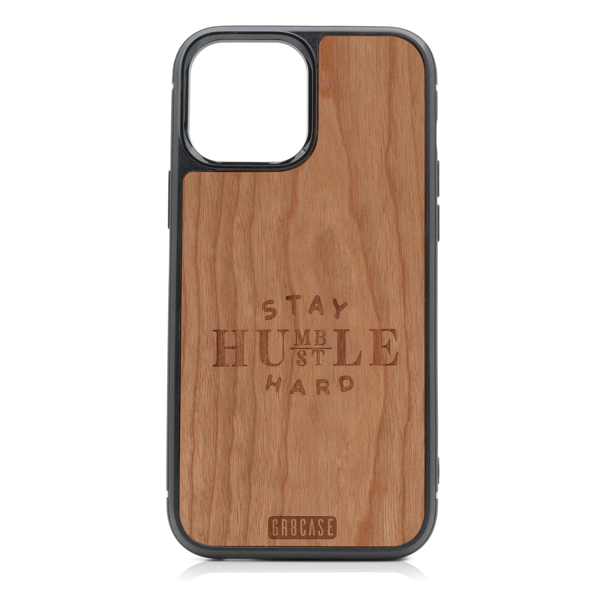 Stay Humble Hustle HardDesign MagSafe Compatible Wood Case For iPhone 16 Pro Max