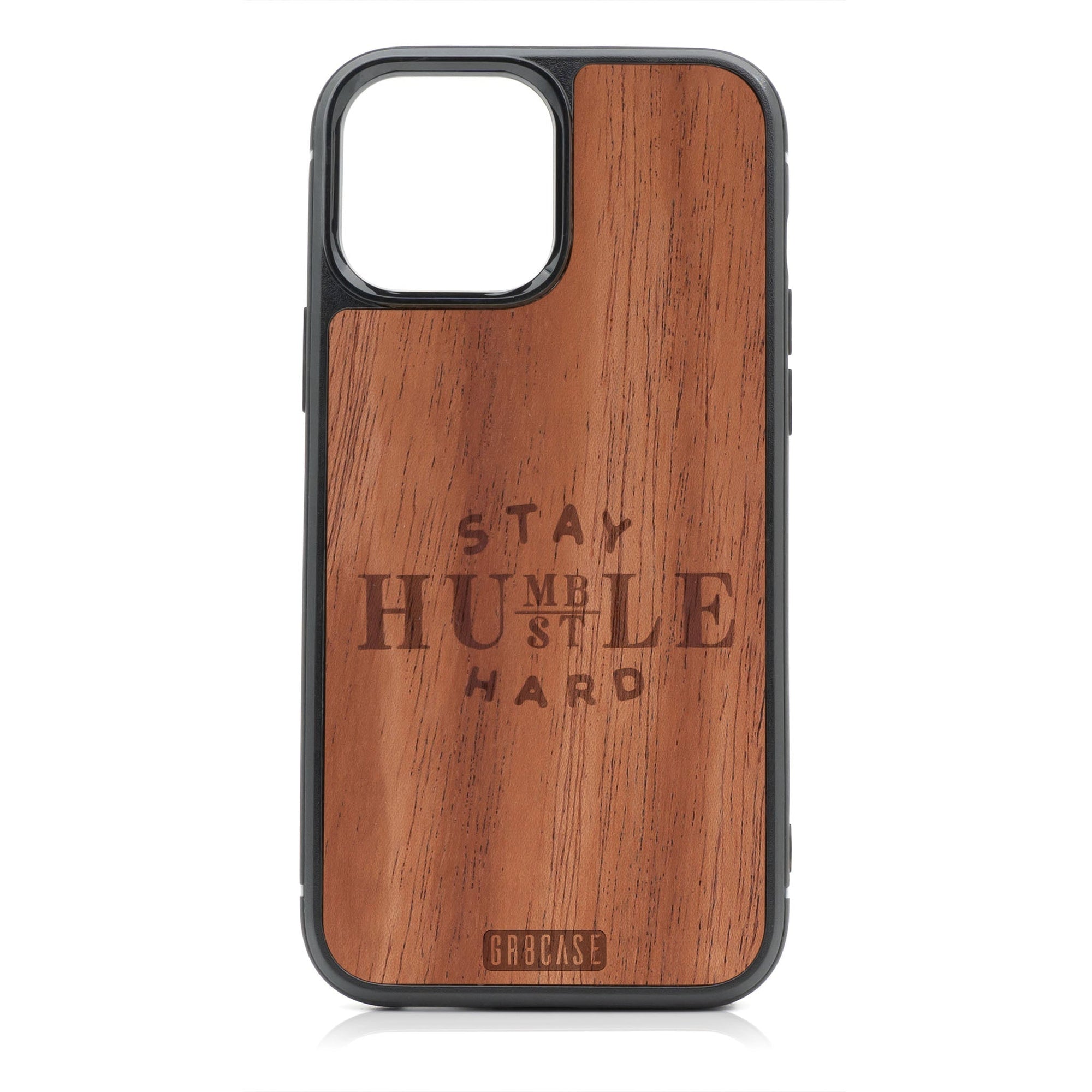 Stay Humble Hustle HardDesign MagSafe Compatible Wood Case For iPhone 16 Pro Max