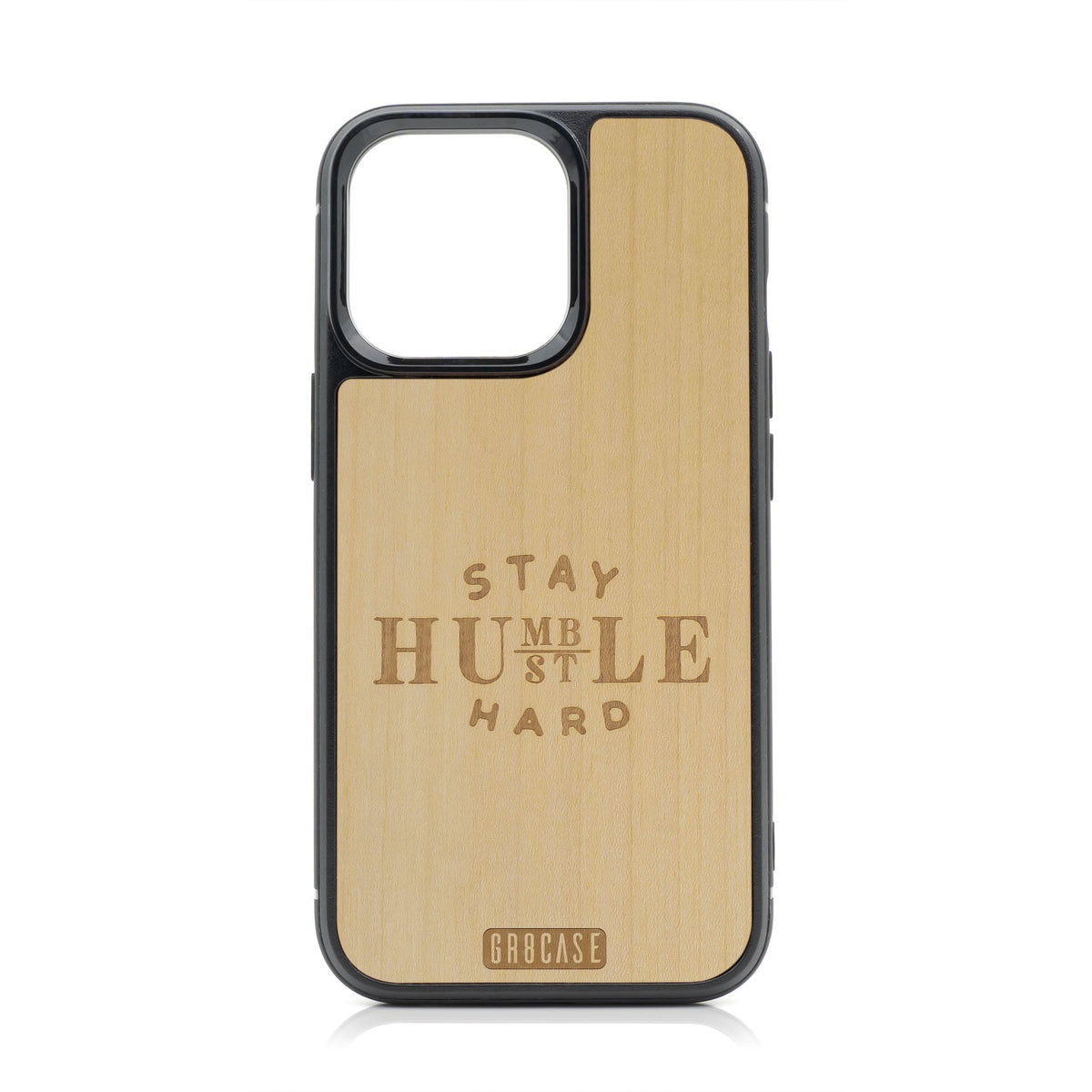 Stay Humble Hustle Hard Design MagSafe Compatible Wood Case For iPhone 16 Pro