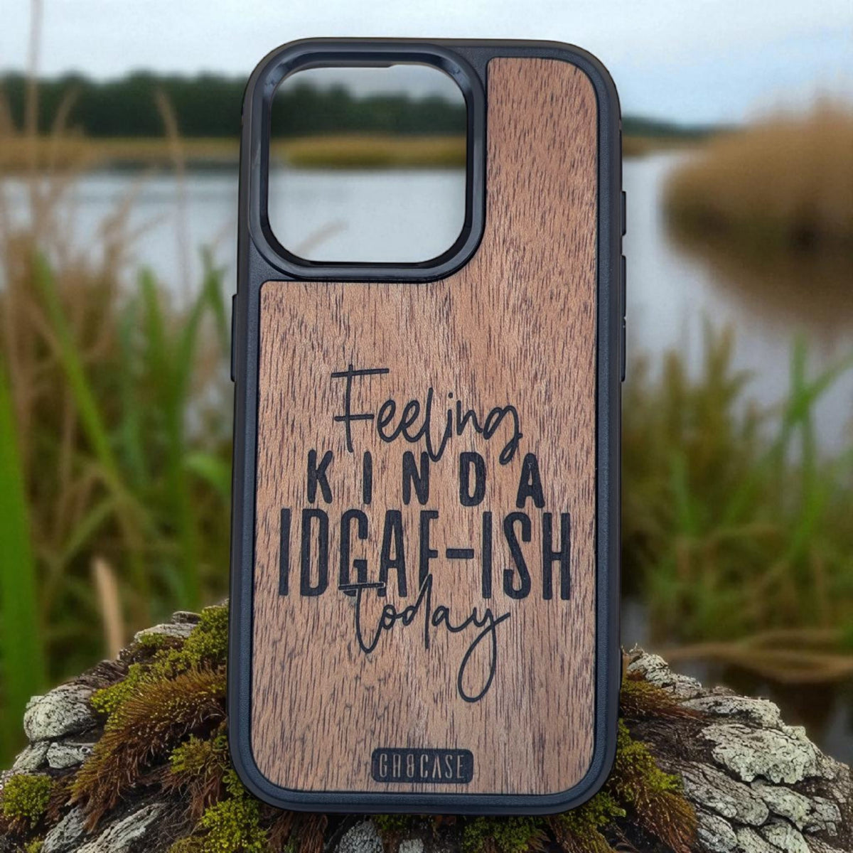 IDGAF-ish Mood Engraved – GR8CASE Wood Phone Case