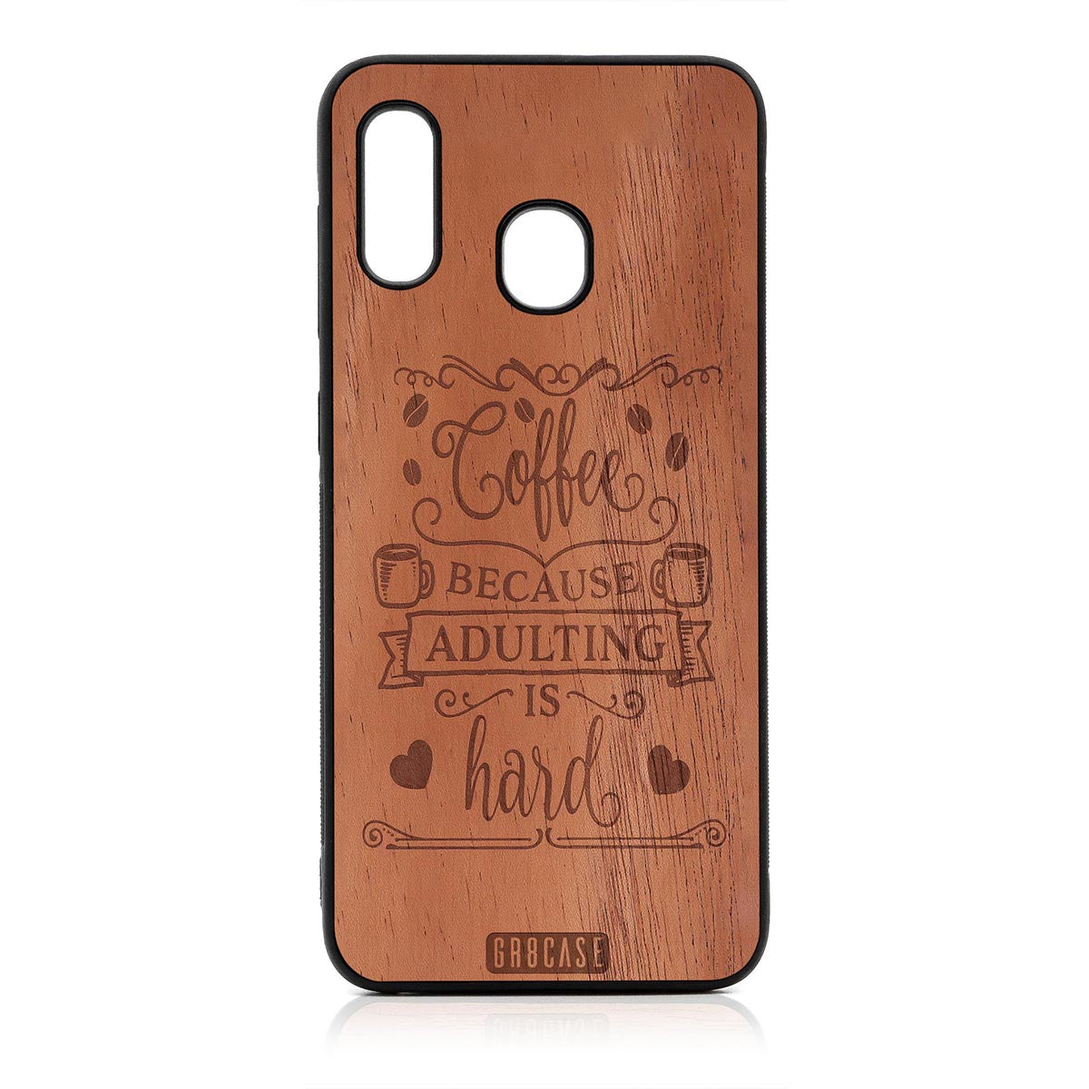 Coffee Because Adulting Is Hard Design Wood Case For Samsung Galaxy A20 by GR8CASE