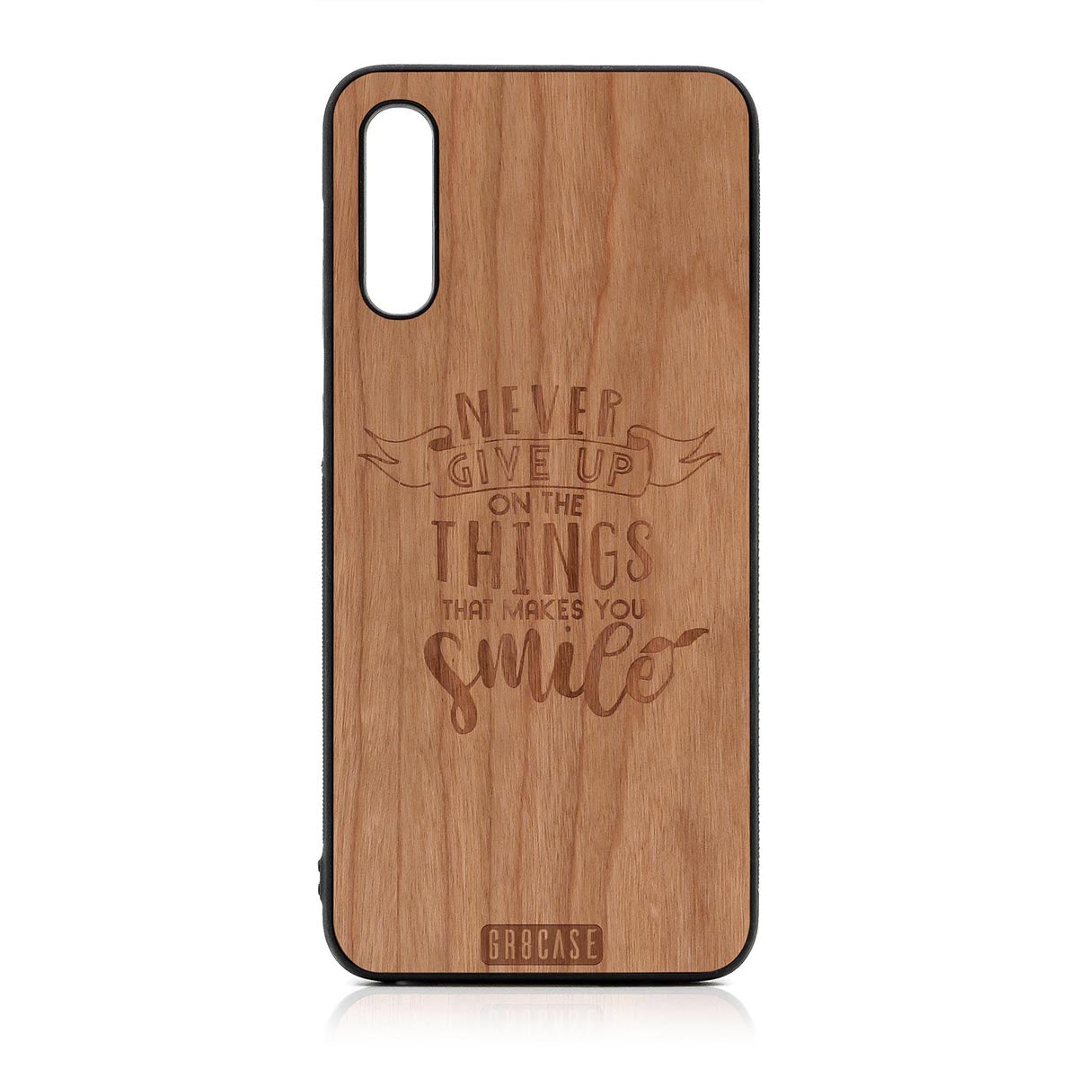 Never Give Up On The Things That Makes You Smile Design Wood Case For Samsung Galaxy A50 by GR8CASE