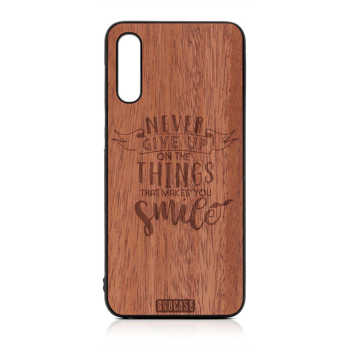 Never Give Up On The Things That Makes You Smile Design Wood Case For Samsung Galaxy A50 by GR8CASE
