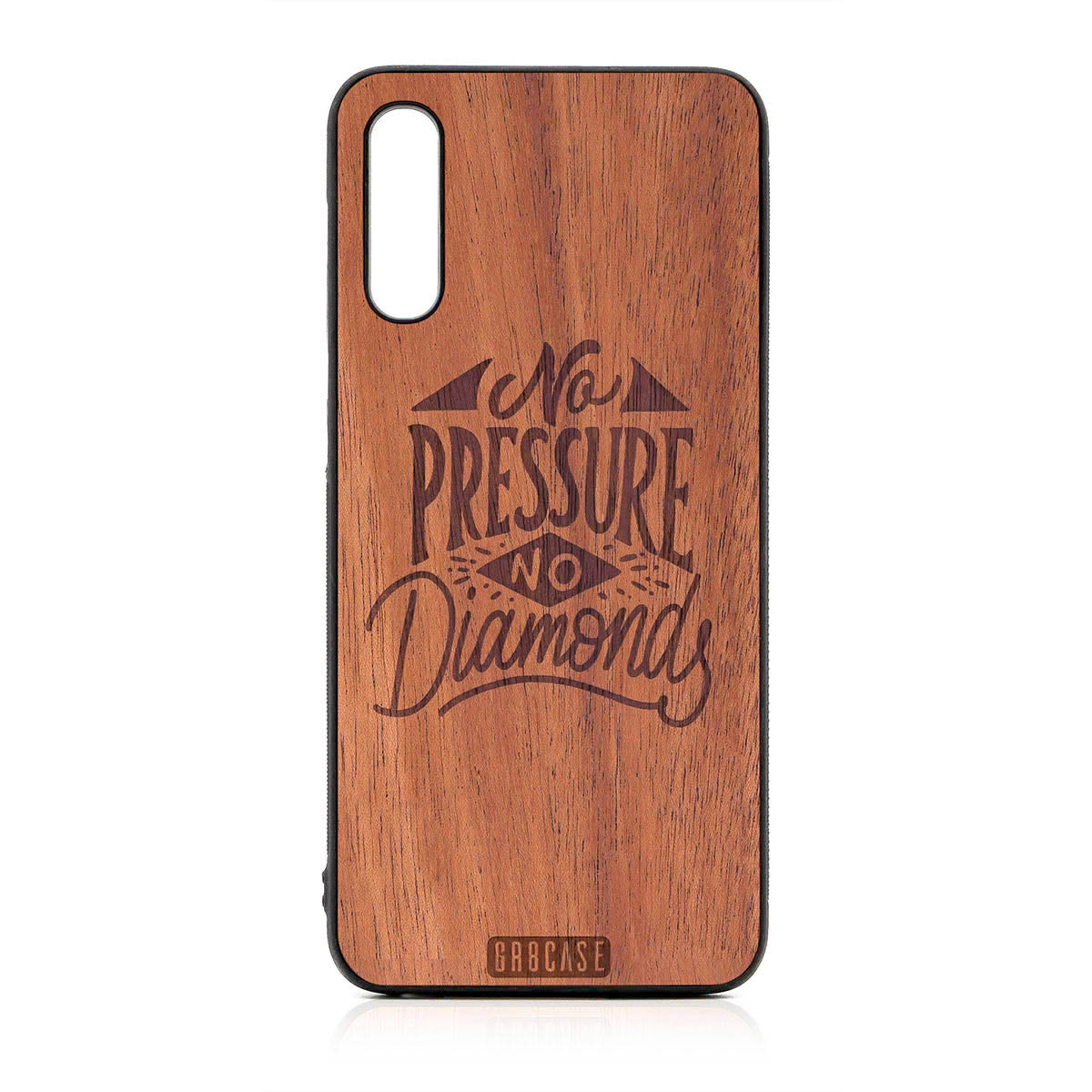 No Pressure No Diamonds Design Wood Case For Samsung Galaxy A50