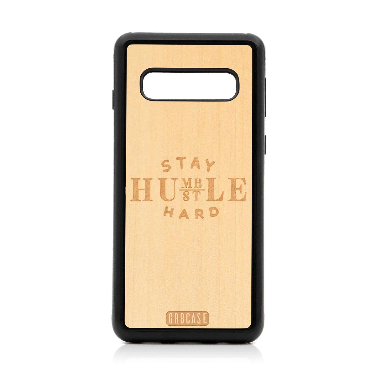 Stay Humble Hustle Hard Design Wood Case For Samsung Galaxy S10 by GR8CASE