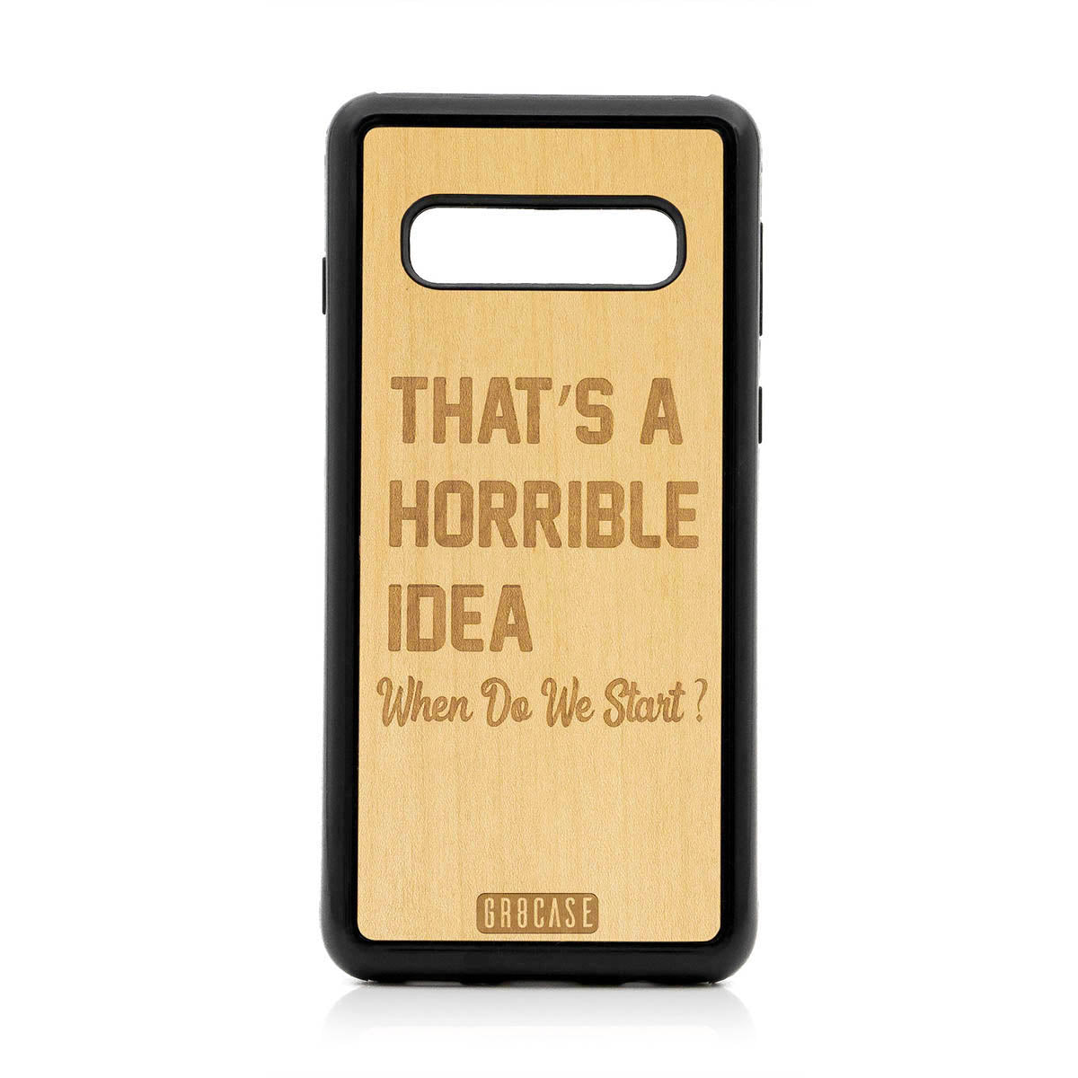 That&#39;s A Horrible idea When Do We Start? Design Wood Case For Samsung Galaxy S10