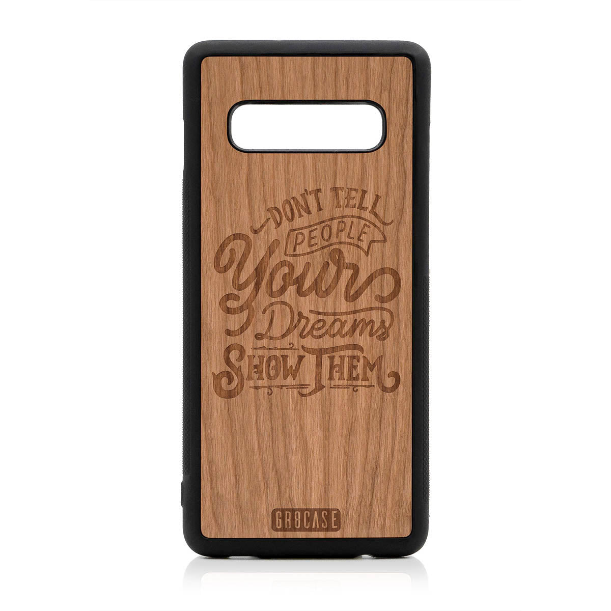 Don't Tell People Your Dreams Show Them Design Wood Case For Samsung Galaxy S10 Plus by GR8CASE