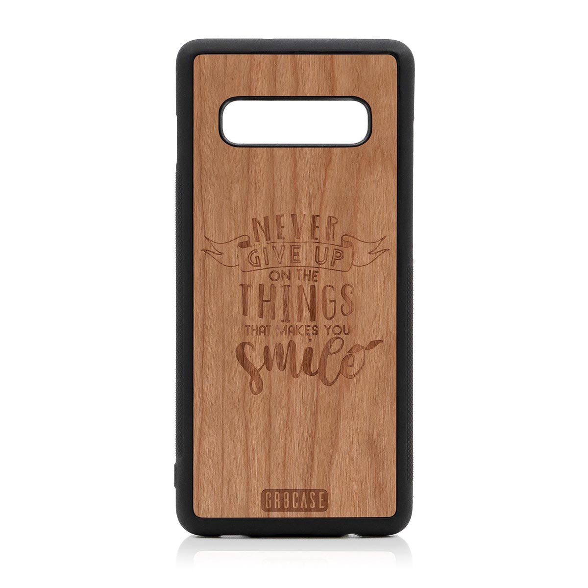 Never Give Up On The Things That Makes You Smile Design Wood Case Samsung Galaxy S10 Plus by GR8CASE