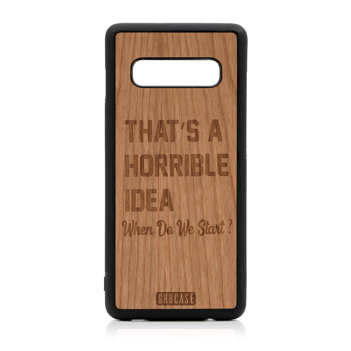 That&#39;s A Horrible Idea When Do We Start? Design Wood Case For Samsung Galaxy S10 Plus