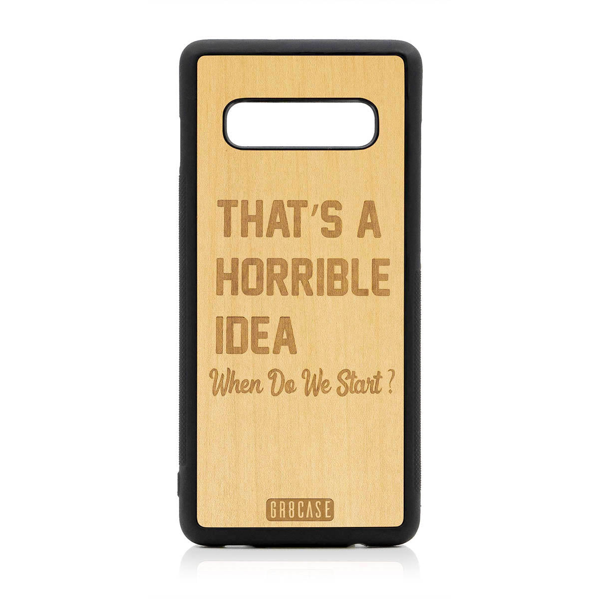 That&#39;s A Horrible Idea When Do We Start? Design Wood Case For Samsung Galaxy S10 Plus