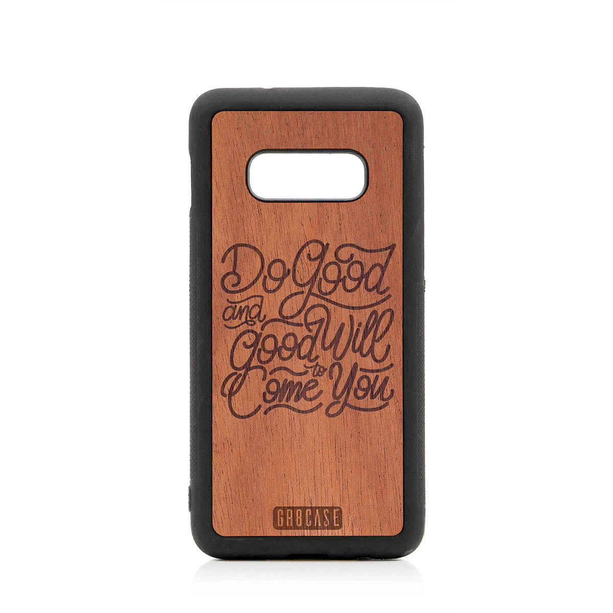 Do Good And Good Will Come To You Design Wood Case For Samsung Galaxy S10E by GR8CASE