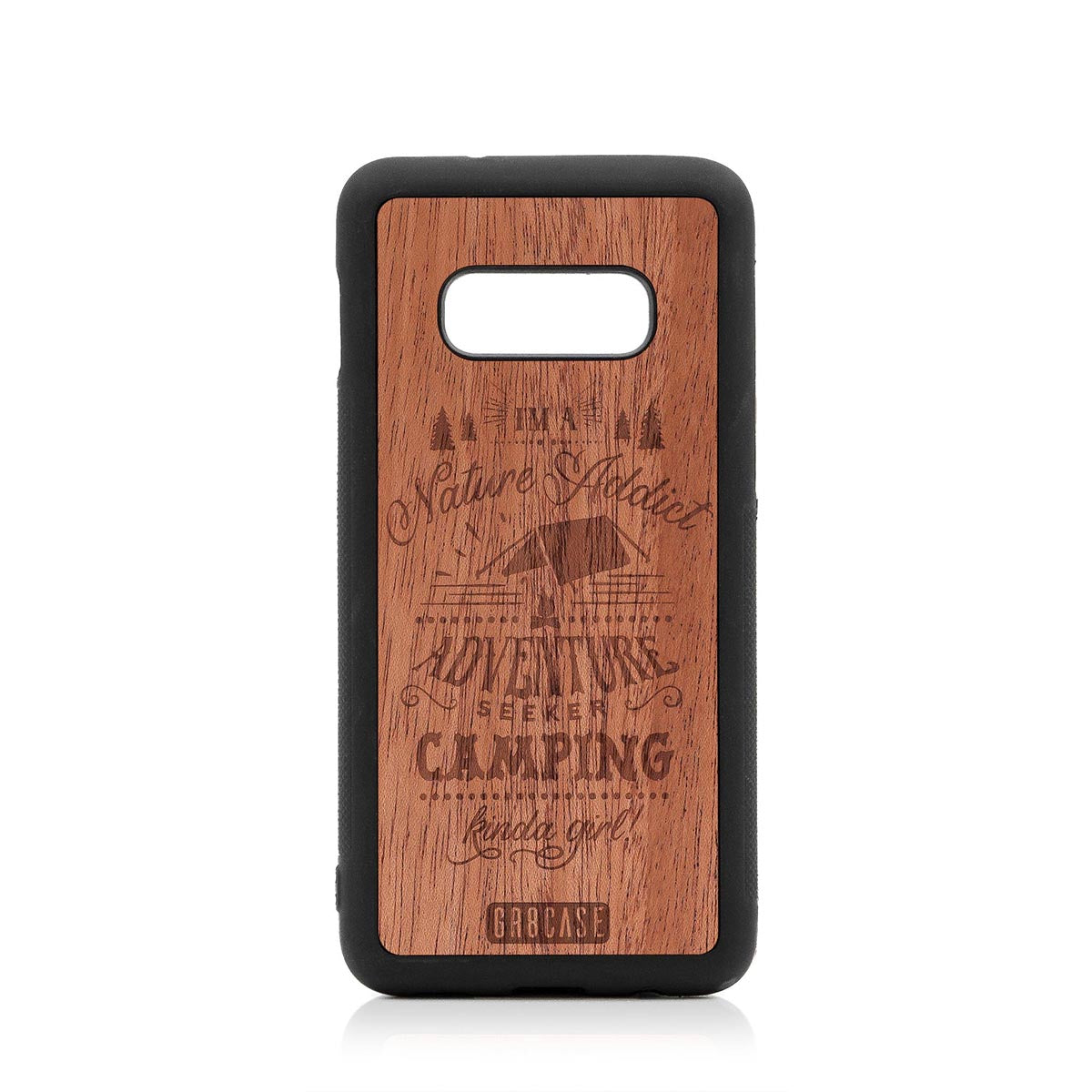 I&#39;m A Nature Addict Adventure Seeker Camping Kinda Girl Design Wood Case Samsung Galaxy S10E by GR8CASE