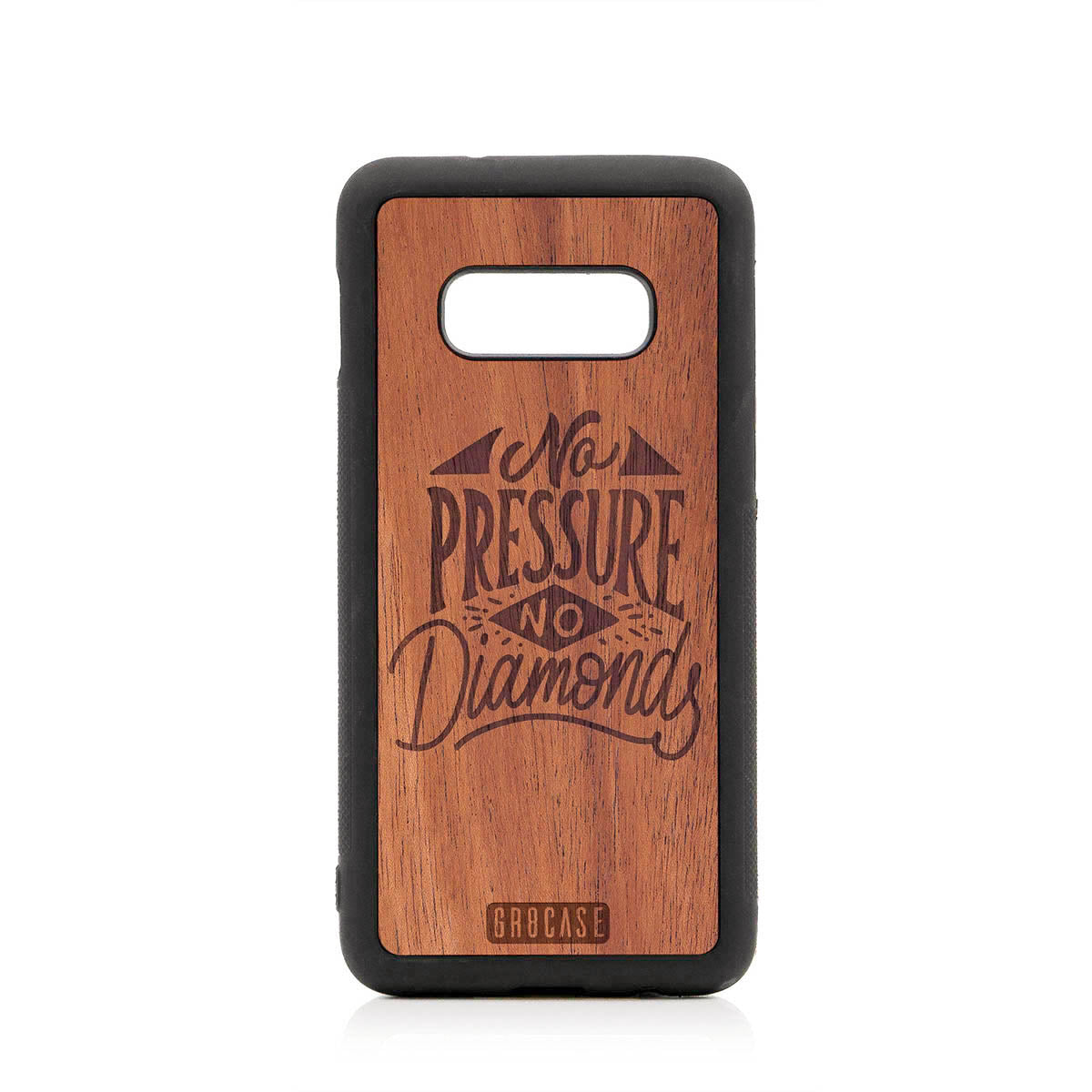 No Pressure No Diamonds Design Wood Case For Samsung Galaxy S10E