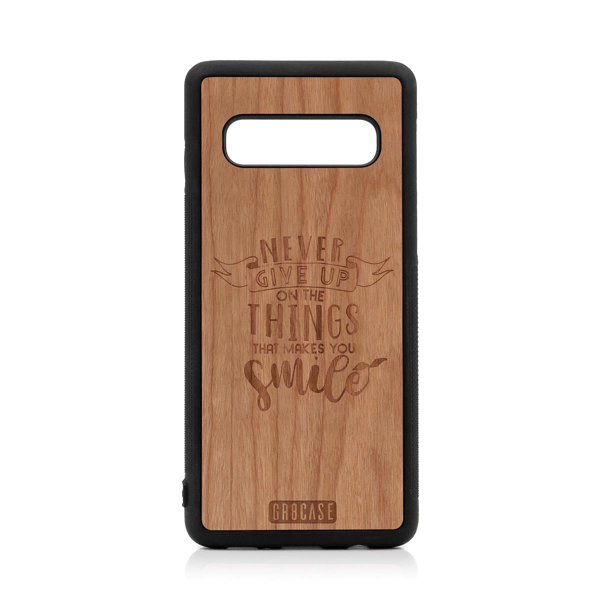 Never Give Up On The Things That Makes You Smile Design Wood Case For Samsung Galaxy S10 by GR8CASE
