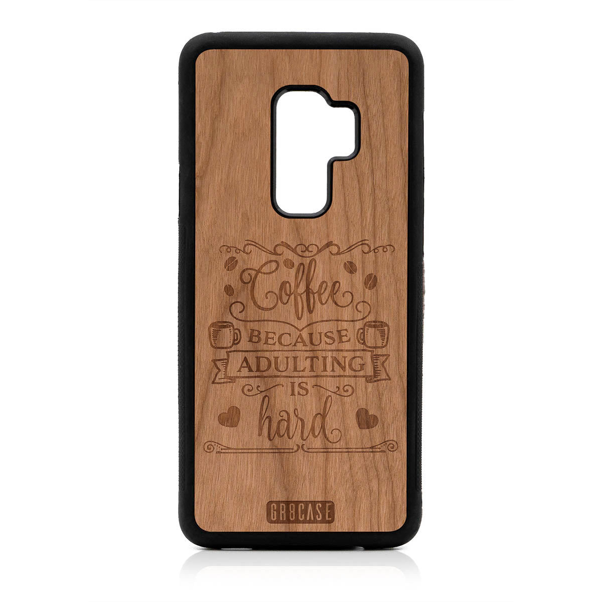 Coffee Because Adulting Is Hard Design Wood Case For Samsung Galaxy S9 Plus