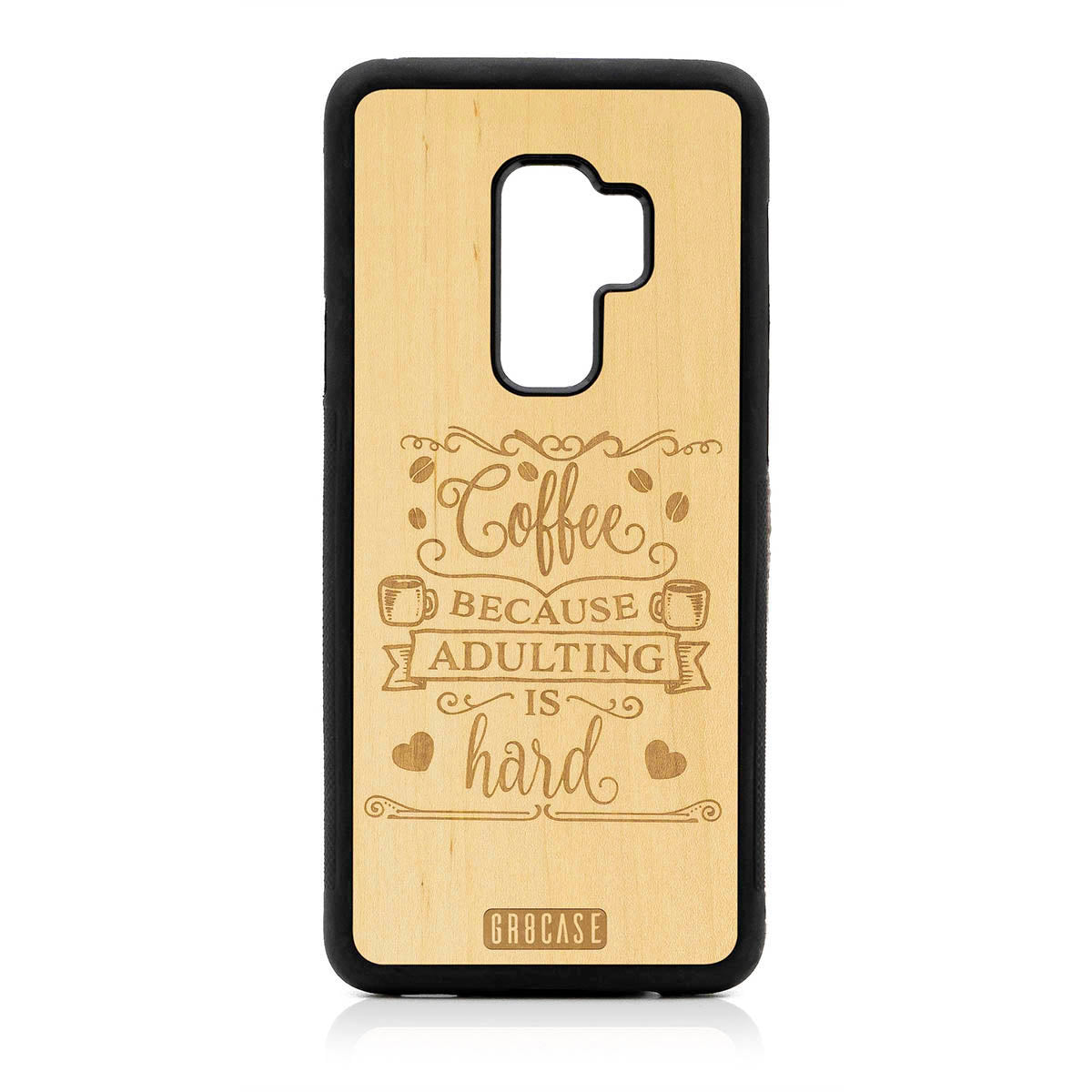 Coffee Because Adulting Is Hard Design Wood Case For Samsung Galaxy S9 Plus