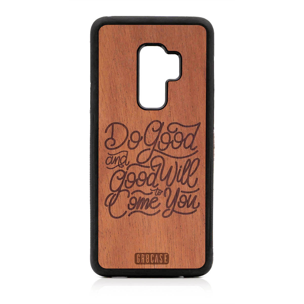 Do Good And Good Will Come To You Design Wood Case For Samsung Galaxy S9 Plus by GR8CASE