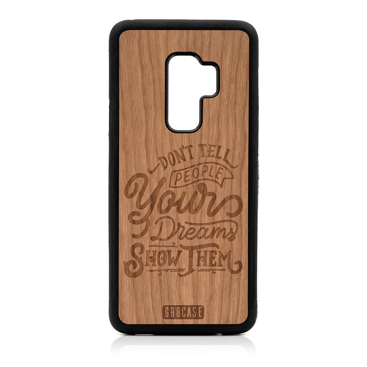 Don't Tell People Your Dreams Show Them Design Wood Case For Samsung Galaxy S9 Plus by GR8CASE