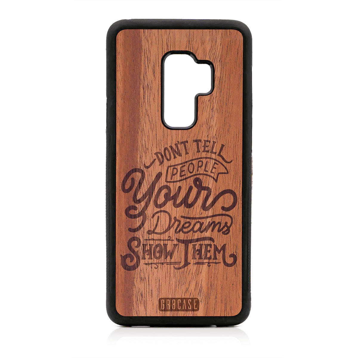 Don't Tell People Your Dreams Show Them Design Wood Case For Samsung Galaxy S9 Plus by GR8CASE
