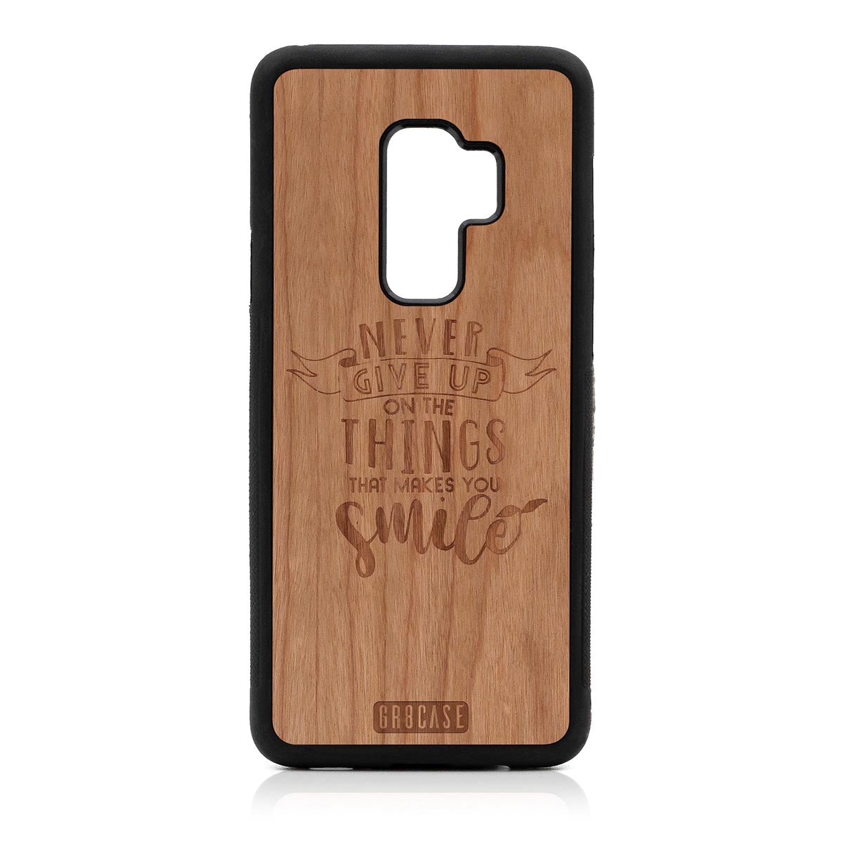 Never Give Up On The Things That Makes You Smile Design Wood Case Samsung Galaxy S9 Plus by GR8CASE