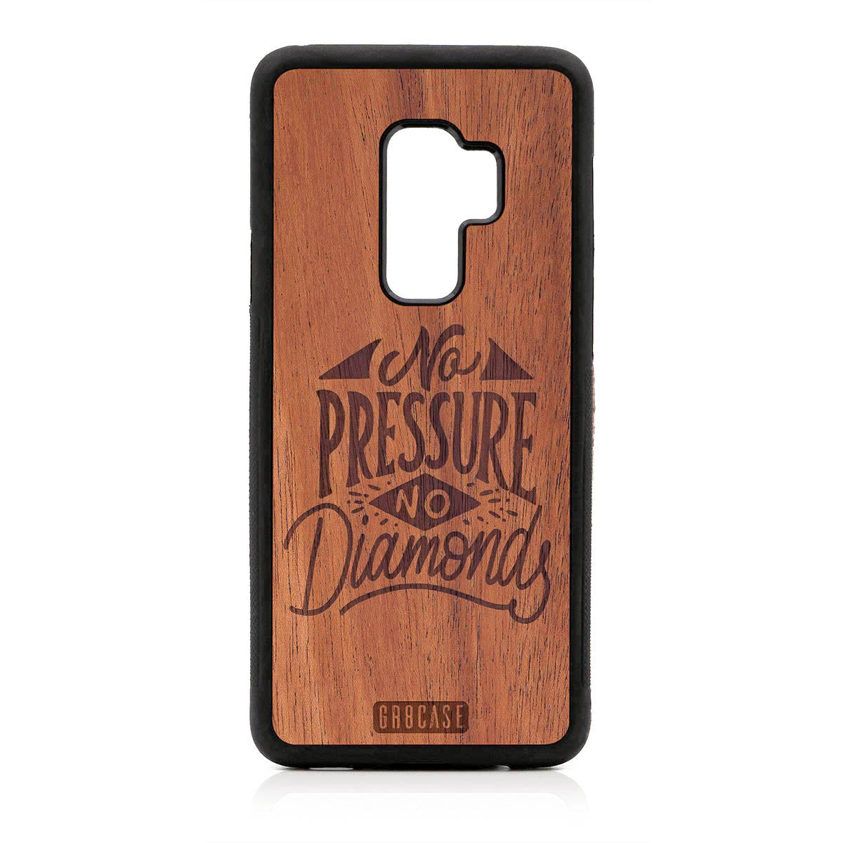 No Pressure No Diamonds Design Wood Case For Samsung Galaxy S9 Plus