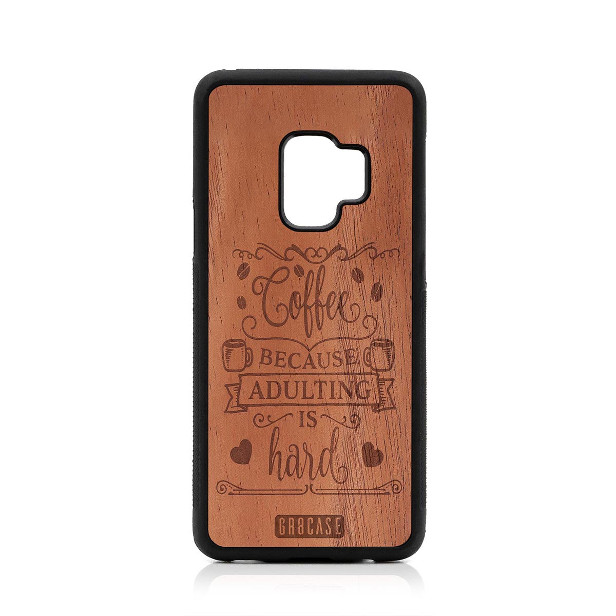 Coffee Because Adulting Is Hard Design Wood Case For Samsung Galaxy S9 by GR8CASE