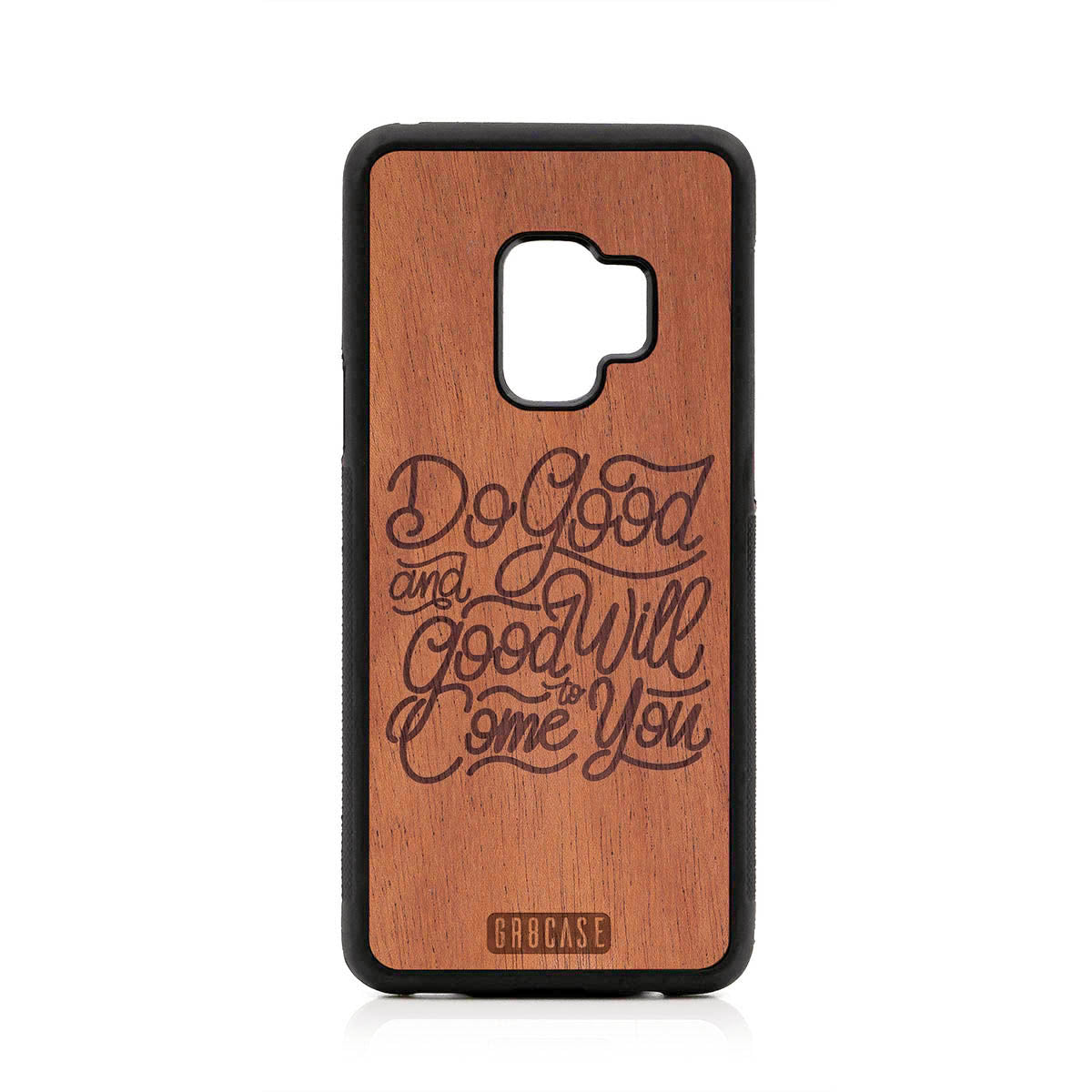 Do Good And Good Will Come To You Design Wood Case For Samsung Galaxy S9 by GR8CASE