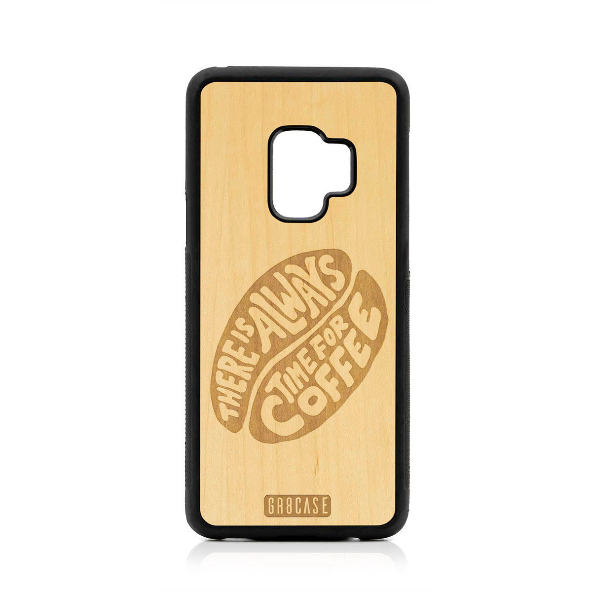 There Is Always Time For Coffee Design Wood Case For Samsung Galaxy S9