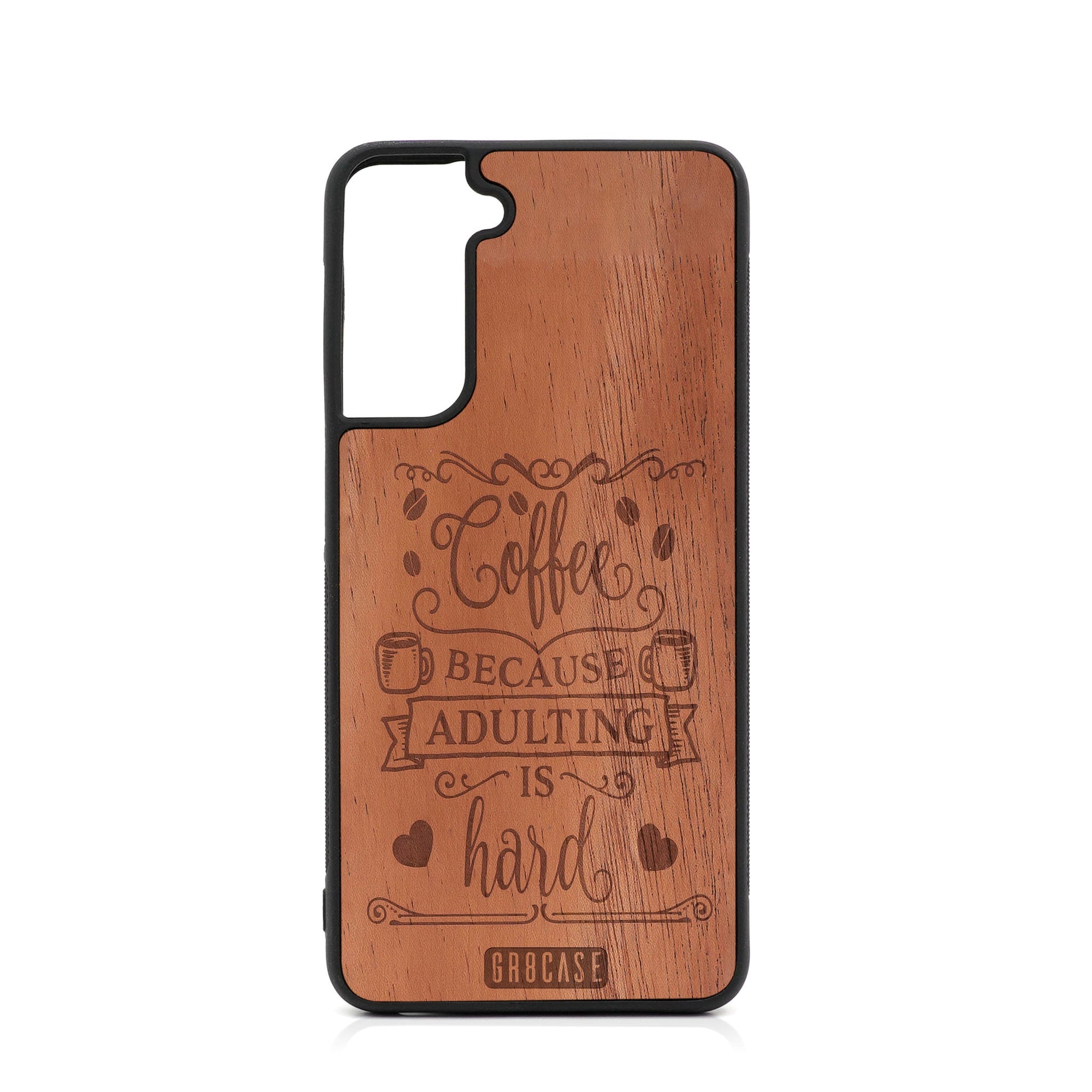 Coffee Because Adulting Is Hard Design Wood Case For Samsung Galaxy S22 Plus