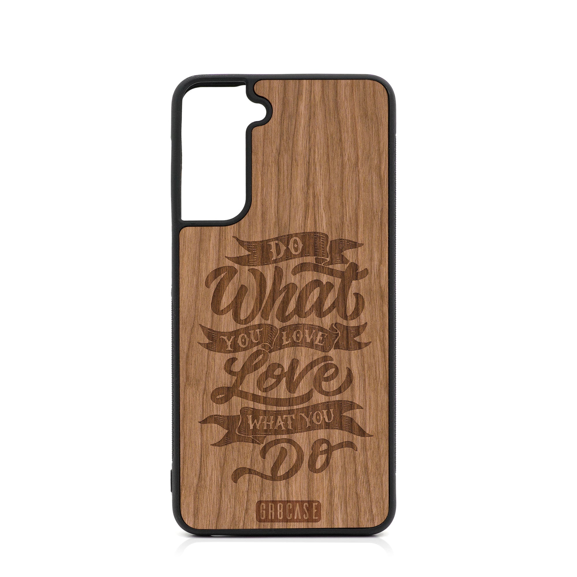 Do What You Love Love What You Do Design Wood Case For Samsung Galaxy S21 5G