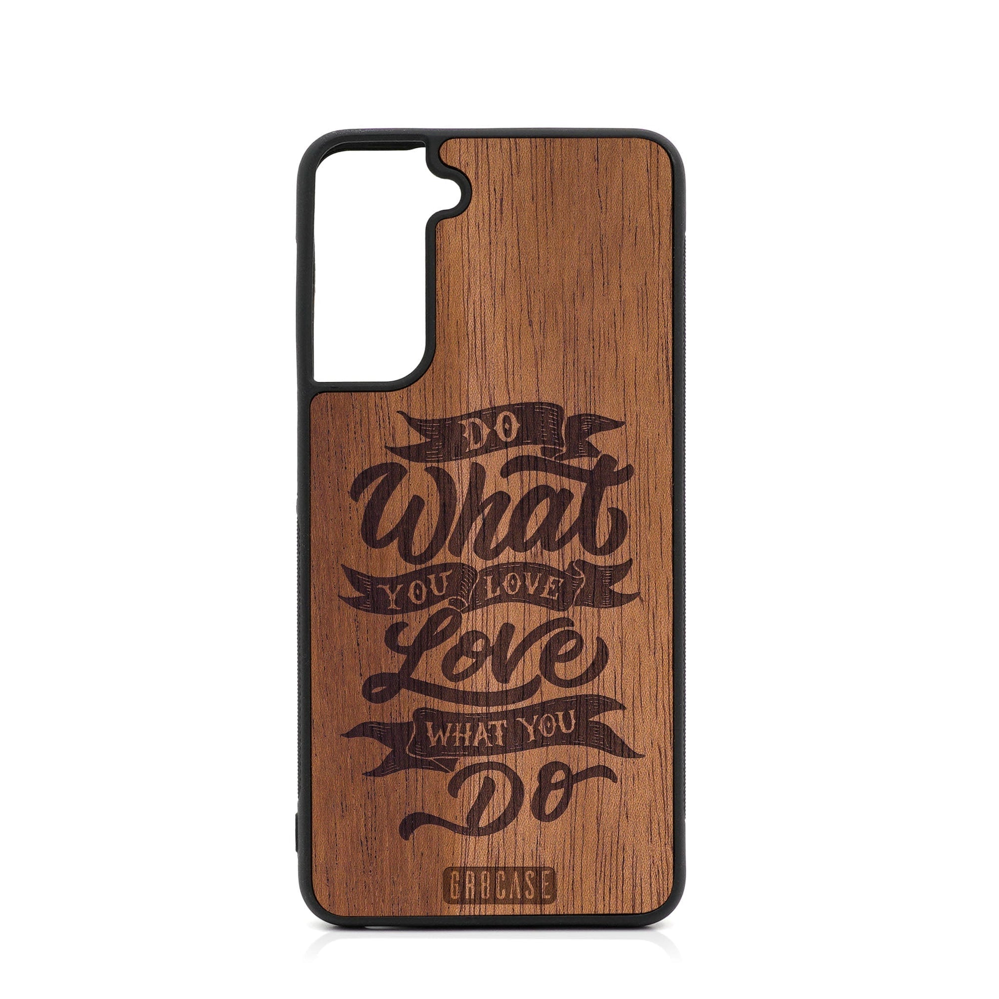 Do What You Love Love What You Do Design Wood Case For Samsung Galaxy S24 5G