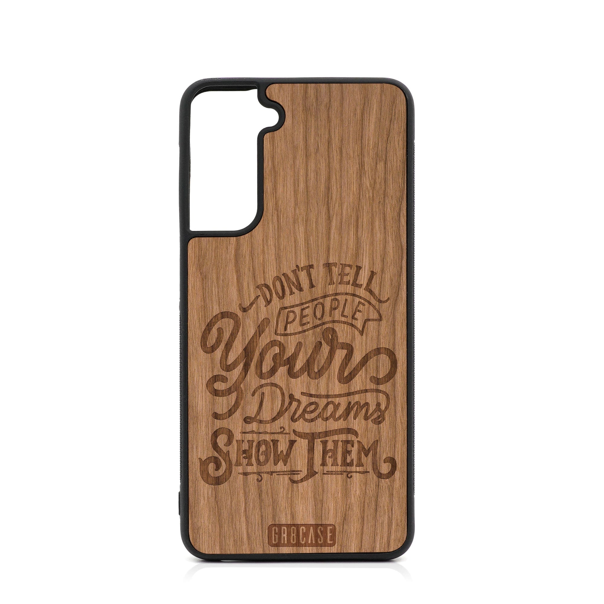Don't Tell People Your Dreams Show Them Design Wood Case For Samsung Galaxy S22