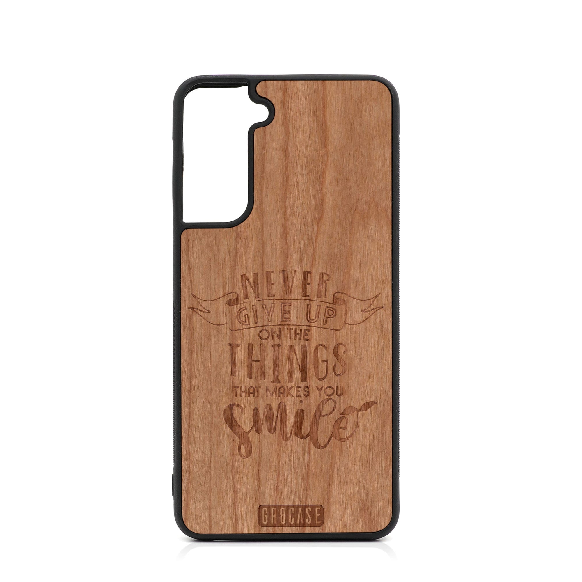 Never Give Up On The Things That Make You Smile Design Wood Case For Samsung Galaxy S22 Plus