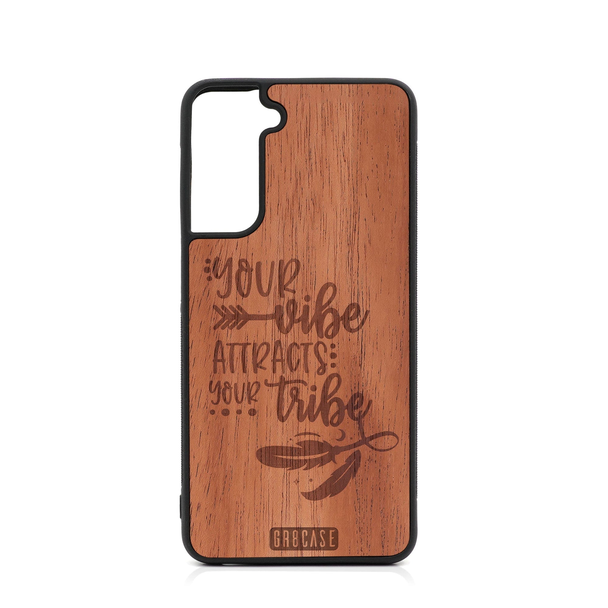Your Vibe Attracts Your Tribe Design Wood Case For Samsung Galaxy S21 FE 5G