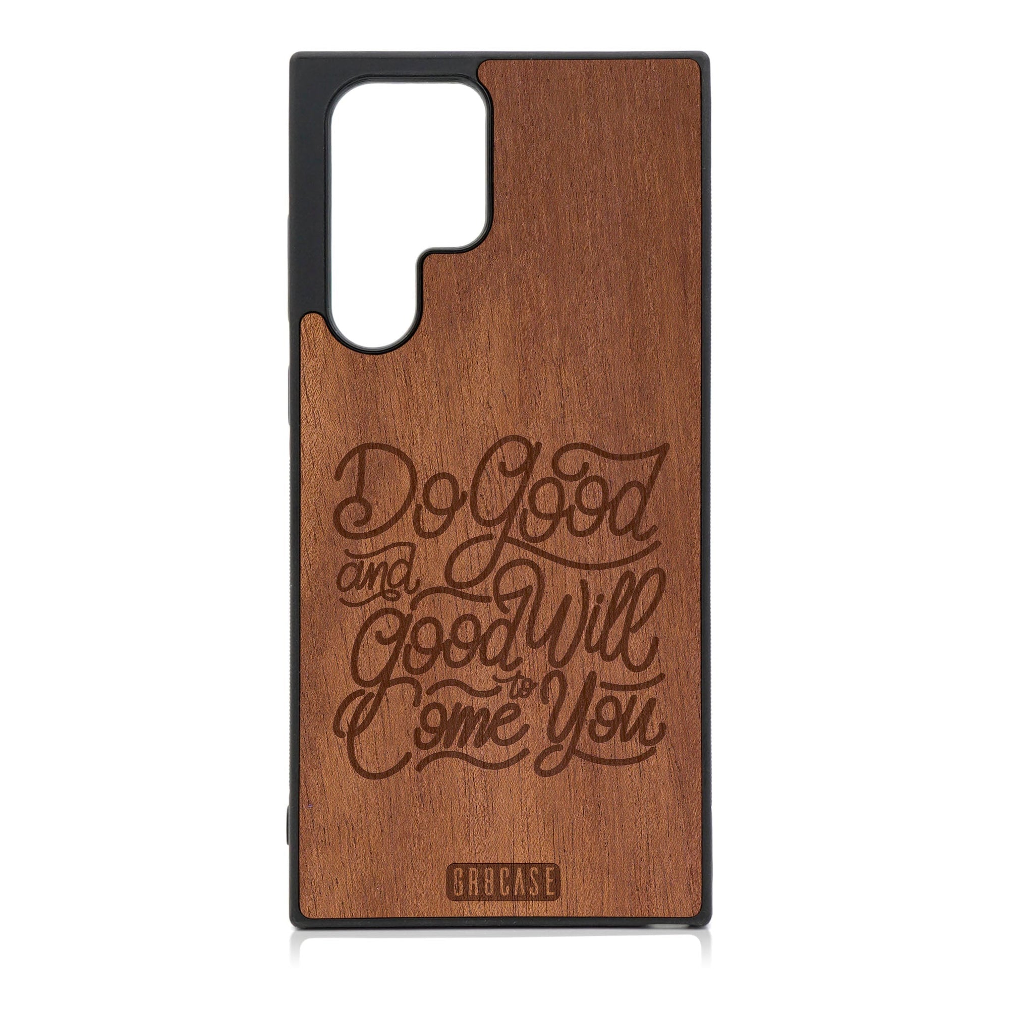 Do Good And Good Will Come To You Design Wood Phone Case For Galaxy S24 Ultra