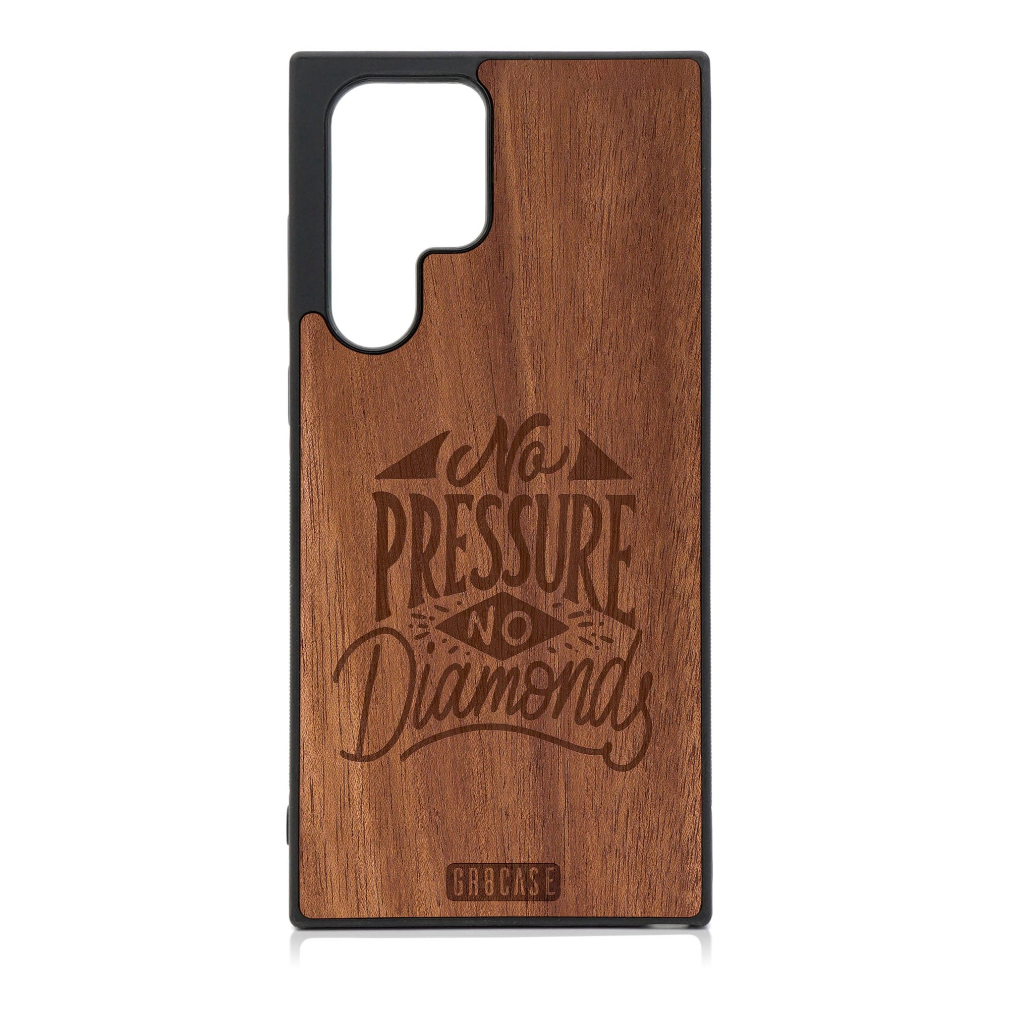 No Pressure No Diamonds Design Wood Phone Case For Galaxy S23 Ultra