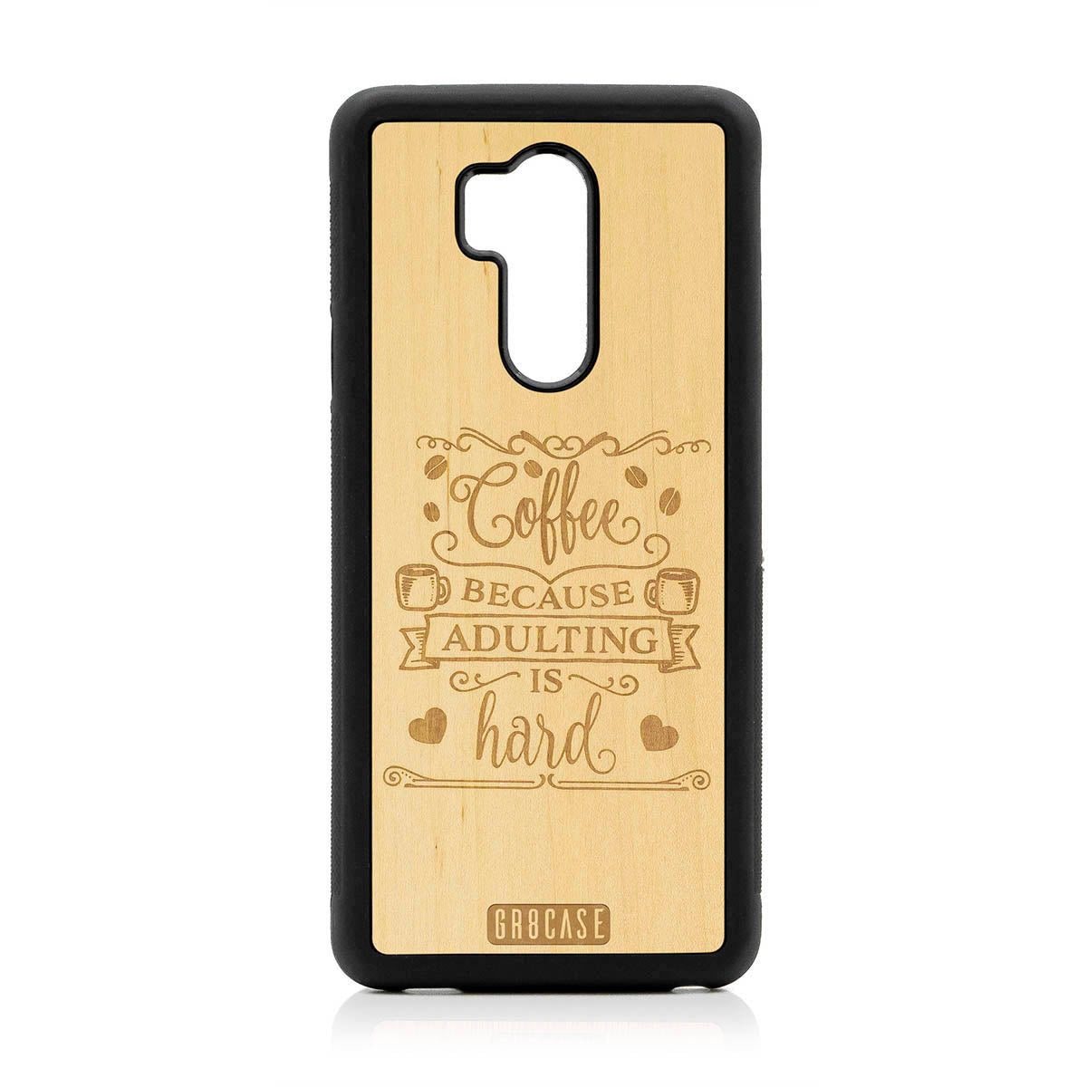 Coffee Because Adulting Is Hard Design Wood Case For LG G7 ThinQ