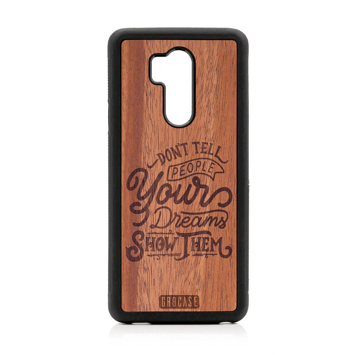 Don't Tell People Your Dreams Show Them Design Wood Case For LG G7 ThinQ by GR8CASE