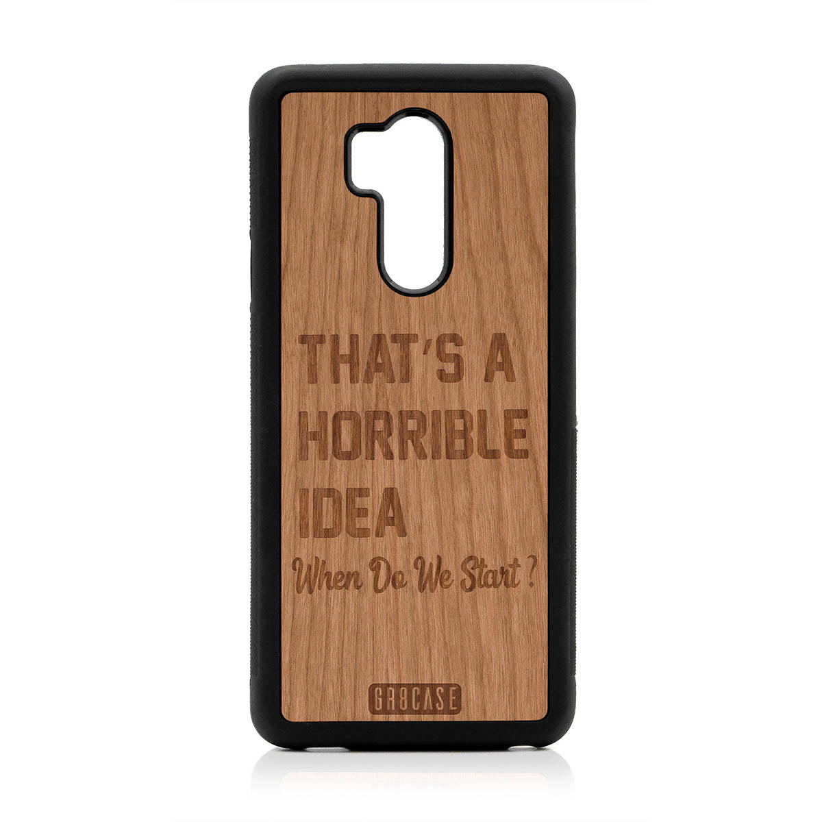 That's A Horrible Idea When Do We Start? Design Wood Case For LG G7 ThinQ