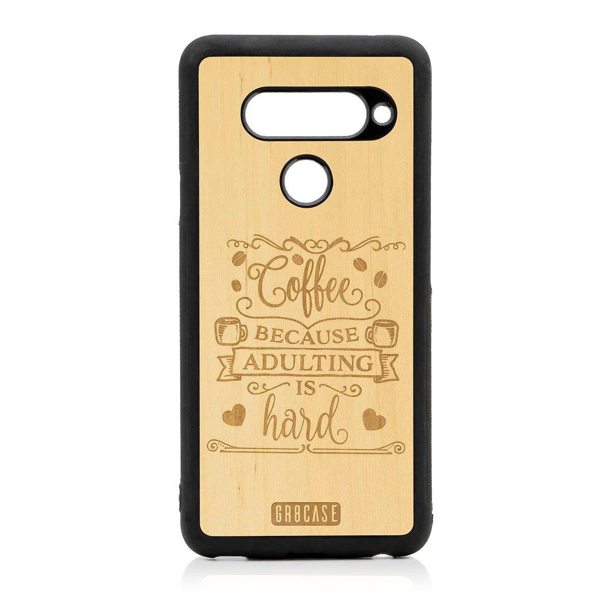 Coffee Because Adulting Is Hard Design Wood Case For LG V40