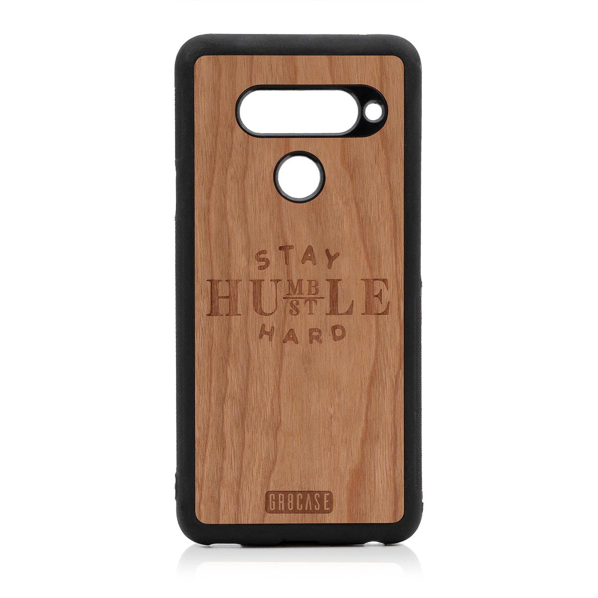 Stay Humble Hustle Hard Design Wood Case LG V40 by GR8CASE