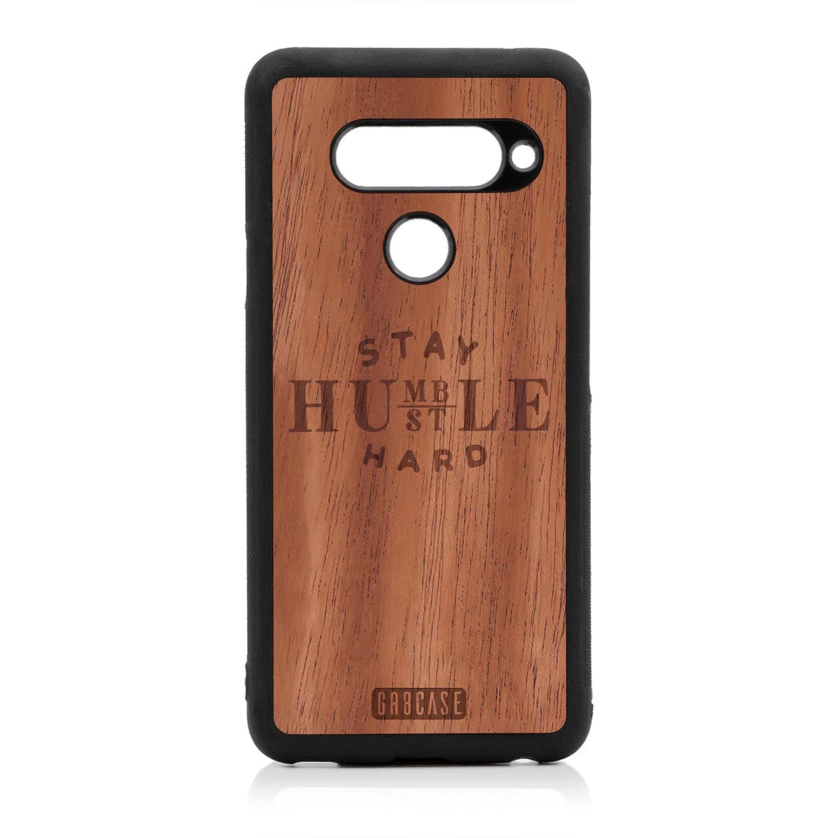 Stay Humble Hustle Hard Design Wood Case LG V40 by GR8CASE