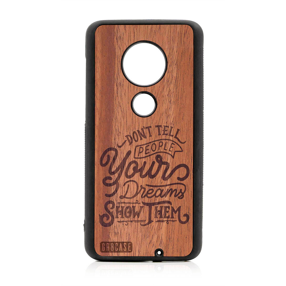 Don't Tell People Your Dreams Show Them Design Wood Case For Moto G7 Plus by GR8CASE