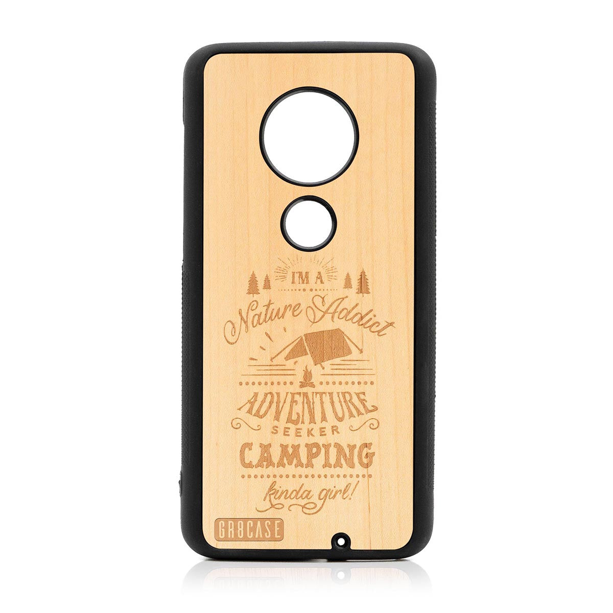 I&#39;m A Nature Addict Adventure Seeker Camping Kinda Girl Design Wood Case Moto G7 Plus by GR8CASE