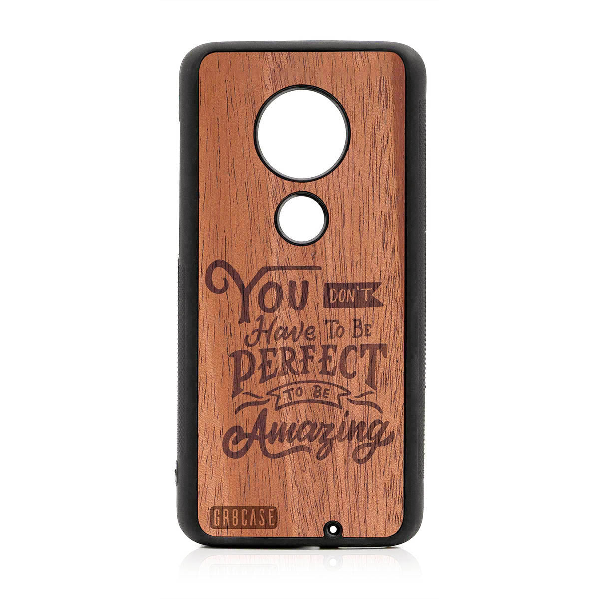 You Don't Have To Be Perfect To Be Amazing Design Wood Case For Moto G7 Plus
