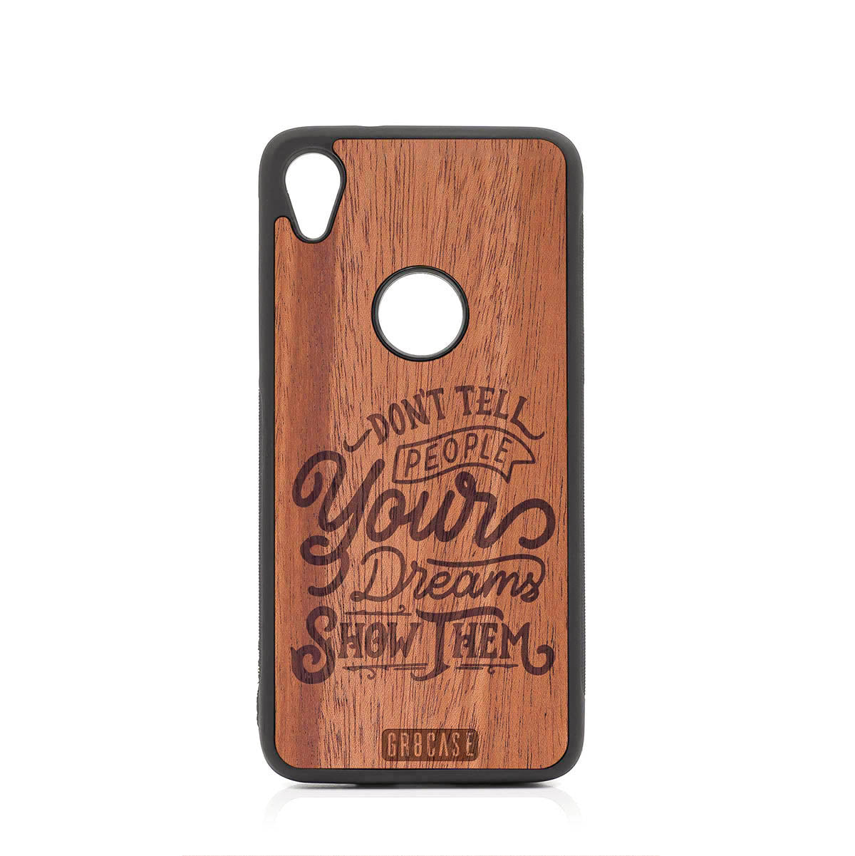 Don't Tell People Your Dreams Show Them Design Wood Case For Moto E6 by GR8CASE