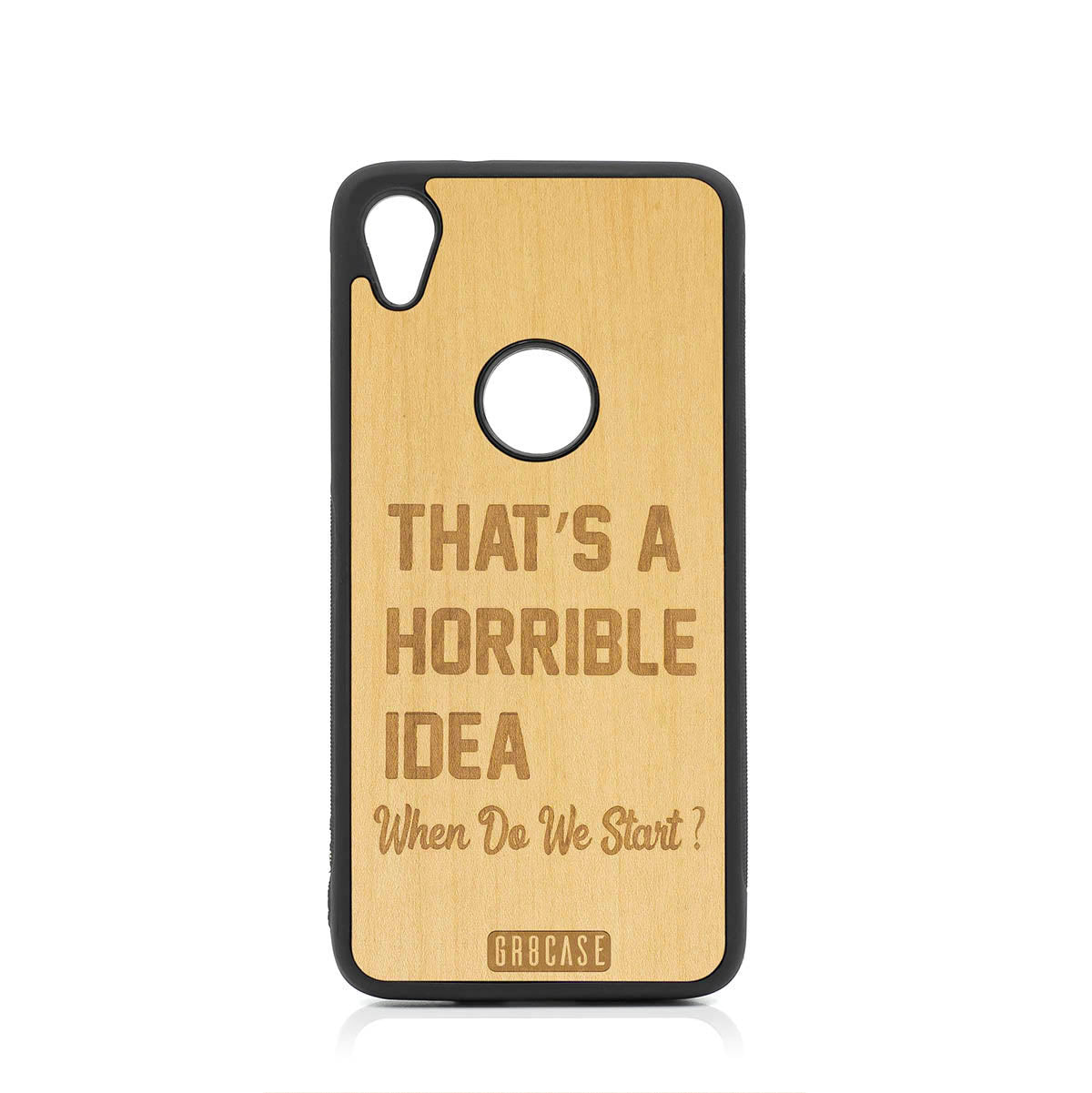 That&#39;s A Horrible Idea When Do We Start? Design Wood Case For Moto E6