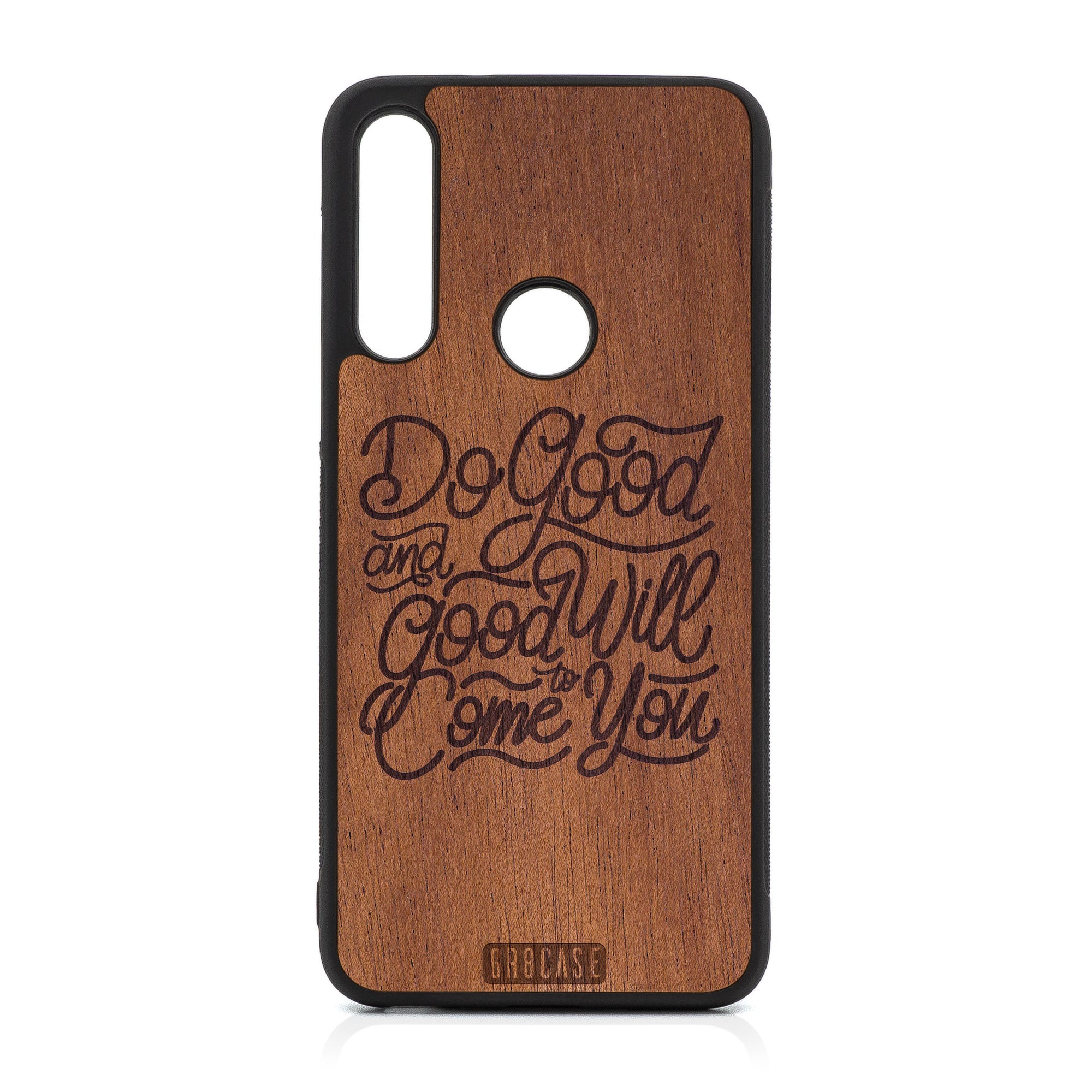 Do Good And Good Will Come To You Design Wood Case For Moto G Fast