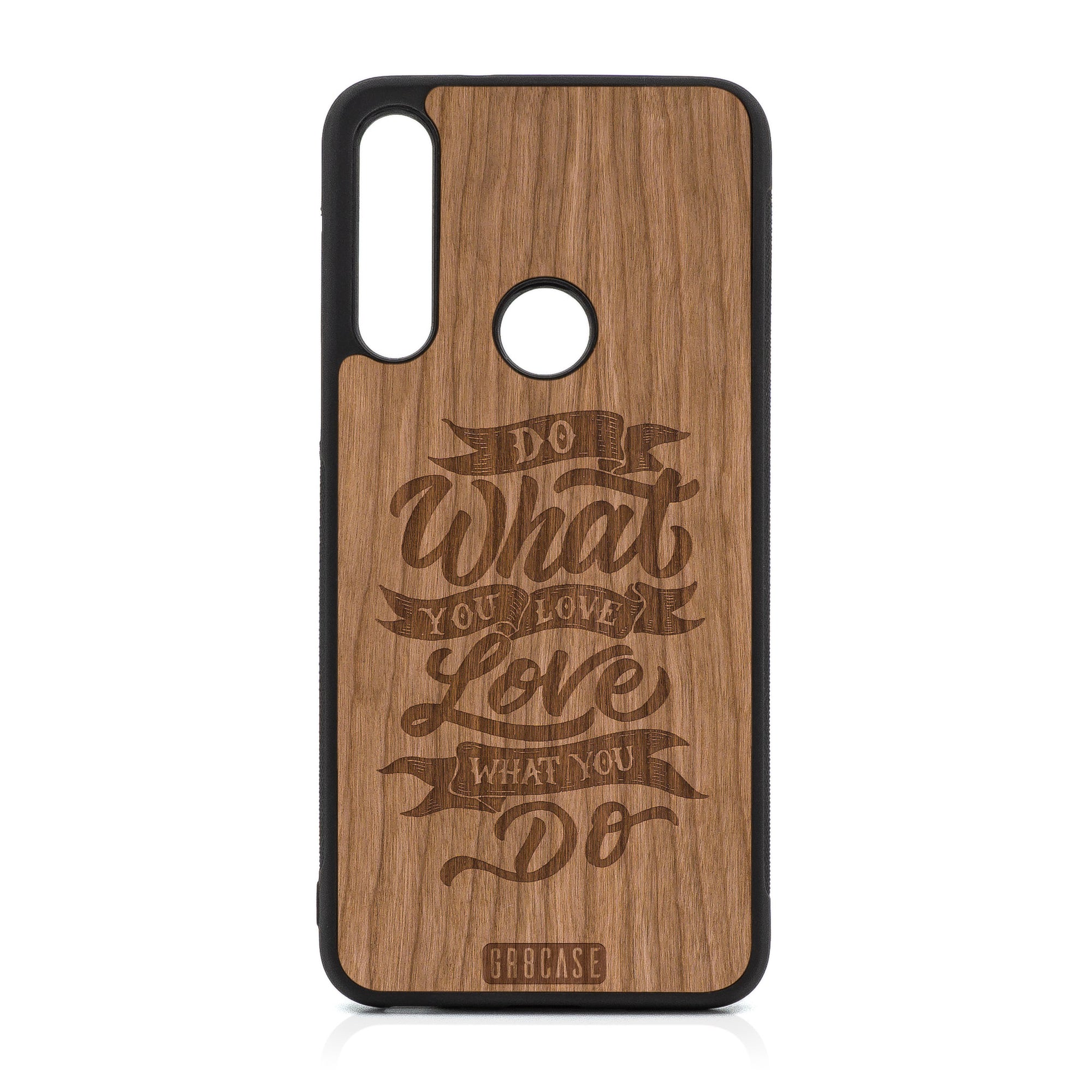 Do What You Love Love What You Do Design Wood Case For Moto G Fast